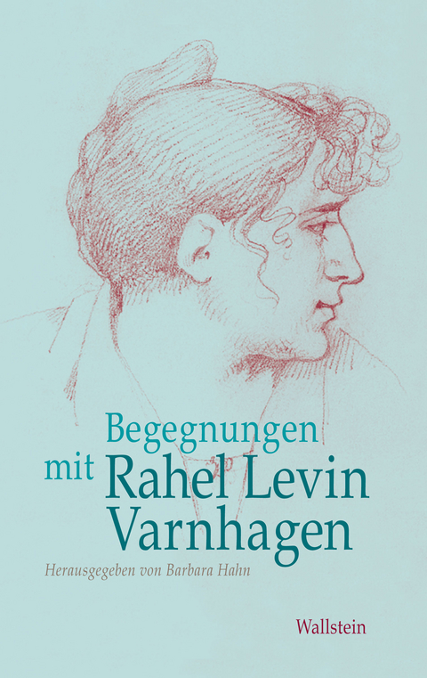 Begegnungen mit Rahel Levin Varnhagen - 