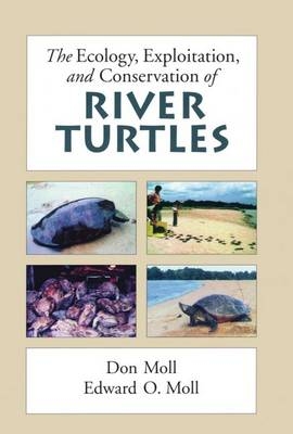 Ecology, Exploitation and Conservation of River Turtles -  Don Moll,  Edward O. Moll