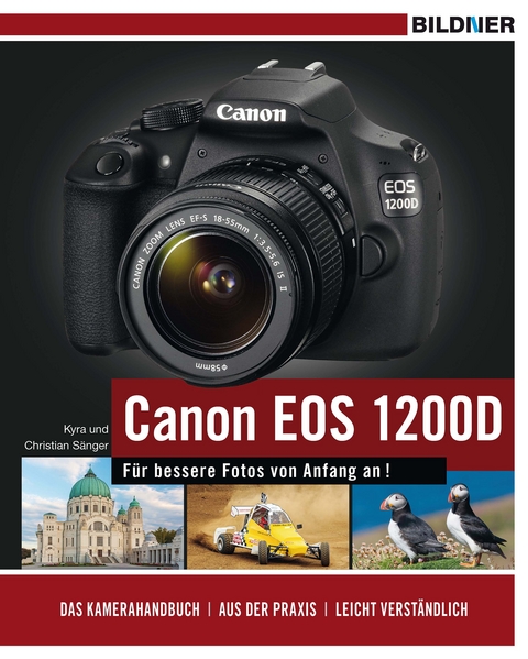 Canon EOS 1200D - Für bessere Fotos von Anfang an! - Dr. Kyra Sänger, Dr. Christian Sänger