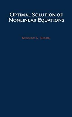 Optimal Solution of Nonlinear Equations -  Krzysztof A. Sikorski