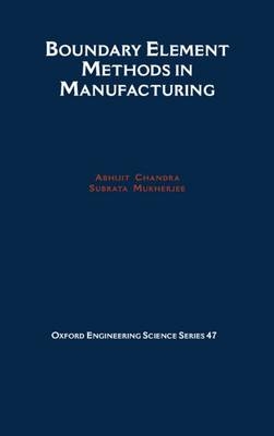 Boundary Element Methods in Manufacturing -  Abhijit Chandra,  Subrata Mukherjee