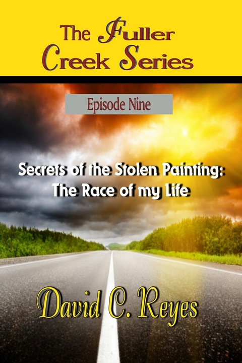 Fuller Creek Series; Secrets of the Stolen Painting -  David C. Reyes