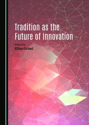 Tradition as the Future of Innovation - 