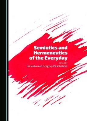 Semiotics and Hermeneutics of the Everyday - 
