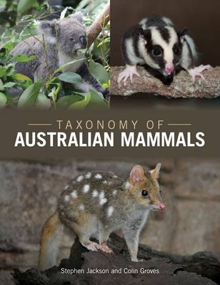 Taxonomy of Australian Mammals - Colin Groves; Stephen Jackson