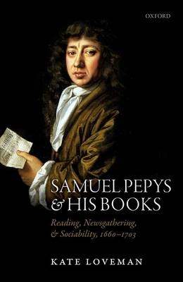 Samuel Pepys and his Books -  Kate Loveman