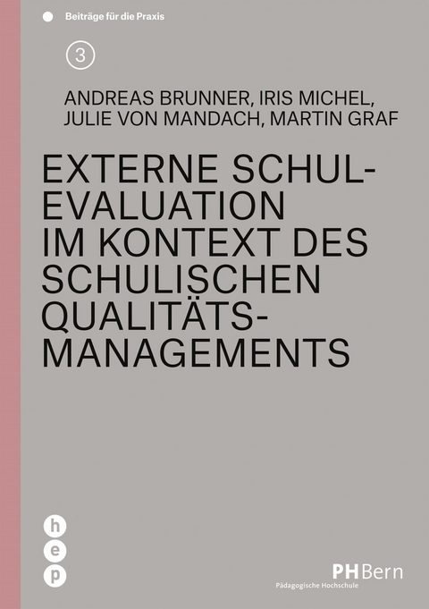 Externe Schulevaluation im Kontext des schulischen Qualitätsmanagements - Andreas Brunner, Iris Michel, Julie von Mandach