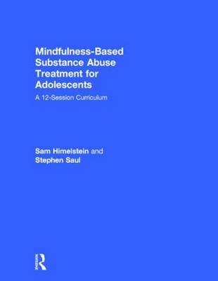 Mindfulness-Based Substance Abuse Treatment for Adolescents - California Sam (Mind Body Awareness Project  USA) Himelstein, California Stephen (Camp Glenwood  USA) Saul