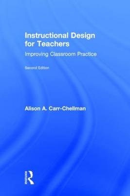 Instructional Design for Teachers -  Alison A. Carr-Chellman