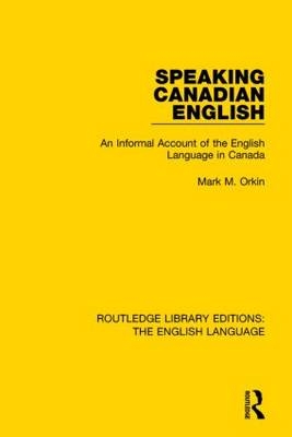 Speaking Canadian English -  Mark M. Orkin