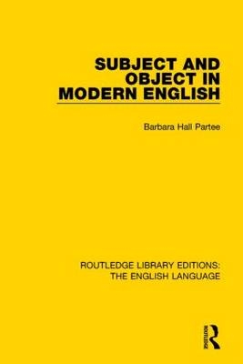 Subject and Object in Modern English -  Barbara H Partee