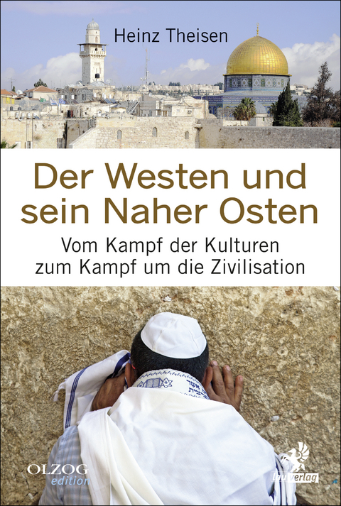 Der Westen und sein Naher Osten - Heinz Theisen