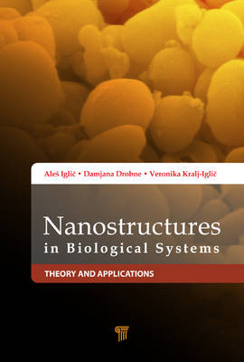 Nanostructures in Biological Systems -  Damjana Drobne,  Ales Iglic,  Veronika Kralj-Iglic