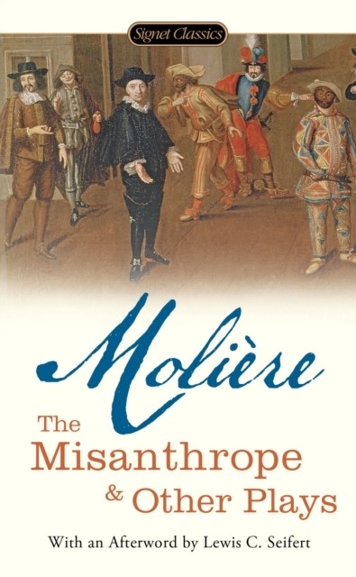 Misanthrope and Other Plays -  Jean-Baptiste Moliere