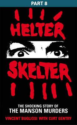 Helter Skelter: Part Eight of the Shocking Manson Murders -  Vincent Bugliosi