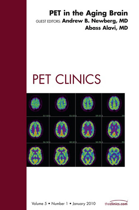 PET in the Aging Brain, An Issue of PET Clinics -  Abass Alavi,  Andrew B. Newberg