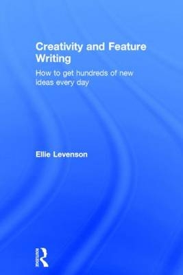 Creativity and Feature Writing -  Ellie Levenson