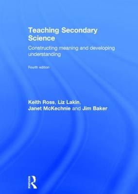 Teaching Secondary Science -  Jim Baker,  Liz Lakin,  Janet McKechnie,  Keith Ross