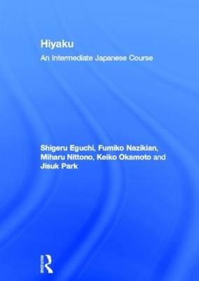 Hiyaku:  An Intermediate Japanese Course -  Shigeru Eguchi,  Fumiko Nazikian,  Miharu Nittono,  Keiko Okamoto,  Jisuk Park
