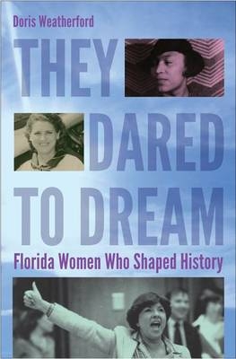 They Dared to Dream -  Doris Weatherford