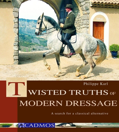 Twisted Truths of Modern Dressage - Philippe Karl