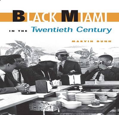 Black Miami in the Twentieth Century -  Marvin Dunn