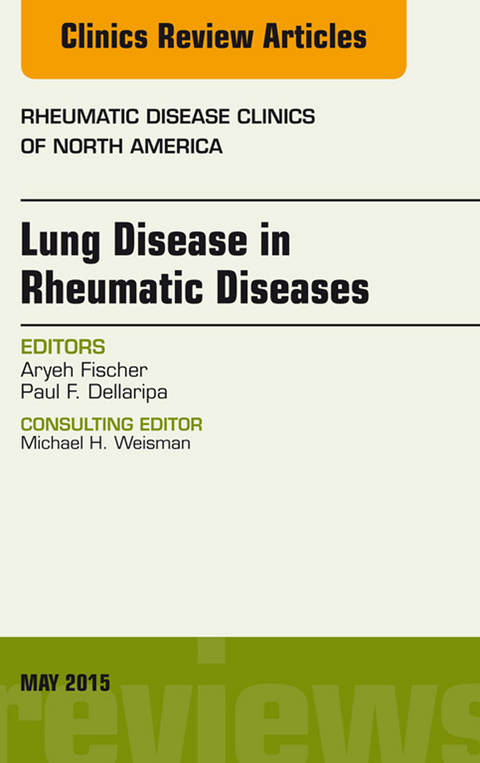 Lung Disease in Rheumatic Diseases, An Issue of Rheumatic Disease Clinics -  Aryeh Fischer