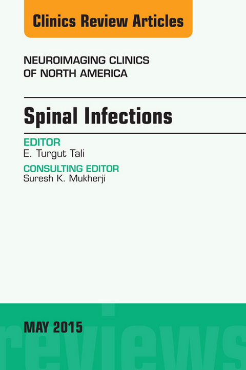 Spinal Infections, An Issue of Neuroimaging Clinics -  E. Turgut Tali