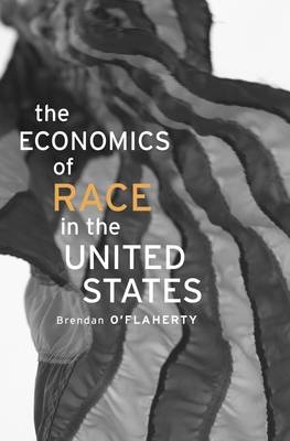 Economics of Race in the United States -  O'Flaherty Brendan O'Flaherty