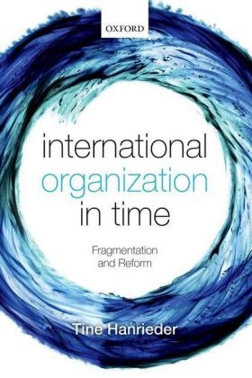 International Organization in Time -  Tine Hanrieder