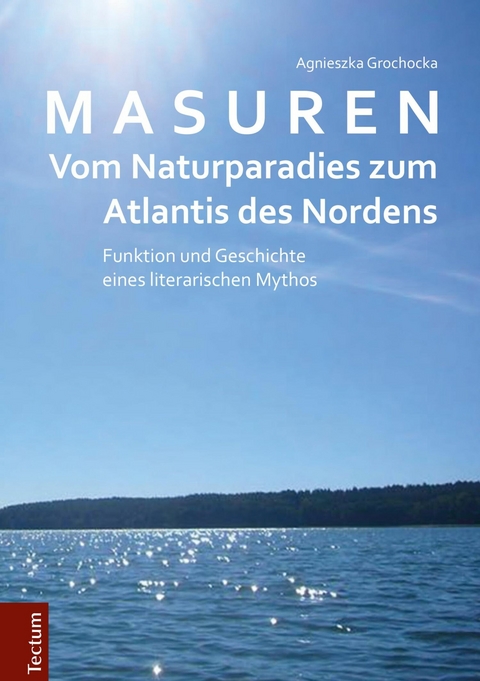 Masuren - vom Naturparadies zum Atlantis des Nordens - Agnieszka Grochocka