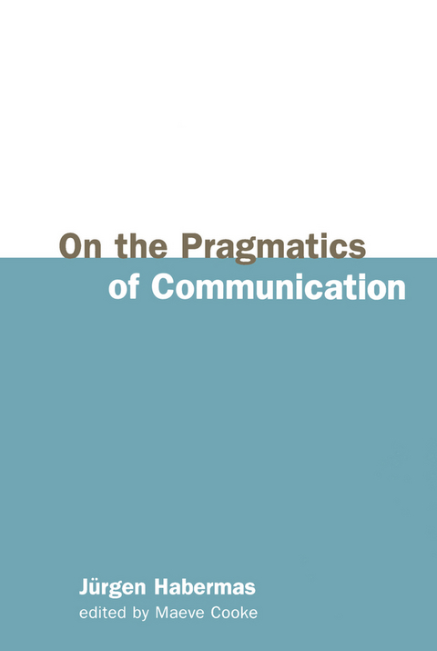 On the Pragmatics of Communication - Jürgen Habermas