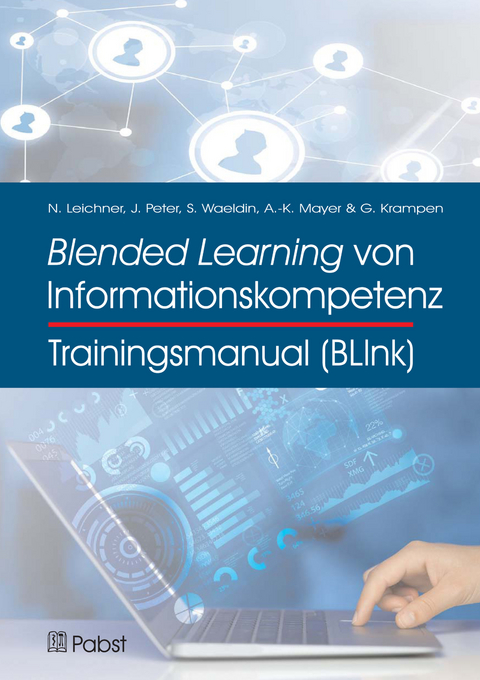 Trainingsmanual Blended Learning von Informationskompetenz (BLInk) -  Nikolas Leichner,  Johannes Peter,  Sandra Waeldin,  Anne-Kathrin Mayer,  Günter Krampen