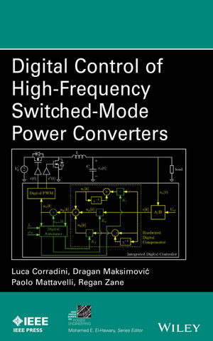 Digital Control of High-Frequency Switched-Mode Power Converters -  Luca Corradini,  Dragan Maksimovic,  Paolo Mattavelli,  Regan Zane