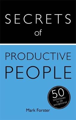 Secrets of Productive People -  Mark Forster