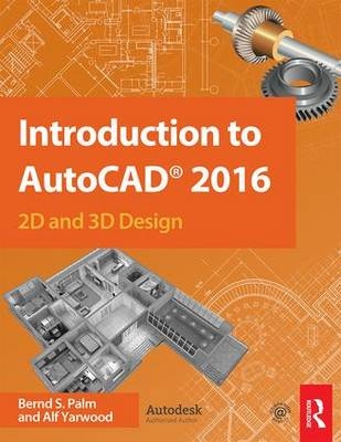 Introduction to AutoCAD 2016 -  Bernd S. Palm,  Alf Yarwood