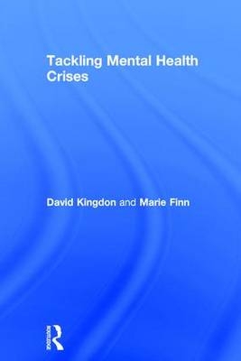 Tackling Mental Health Crises -  Marie Finn,  David Kingdon