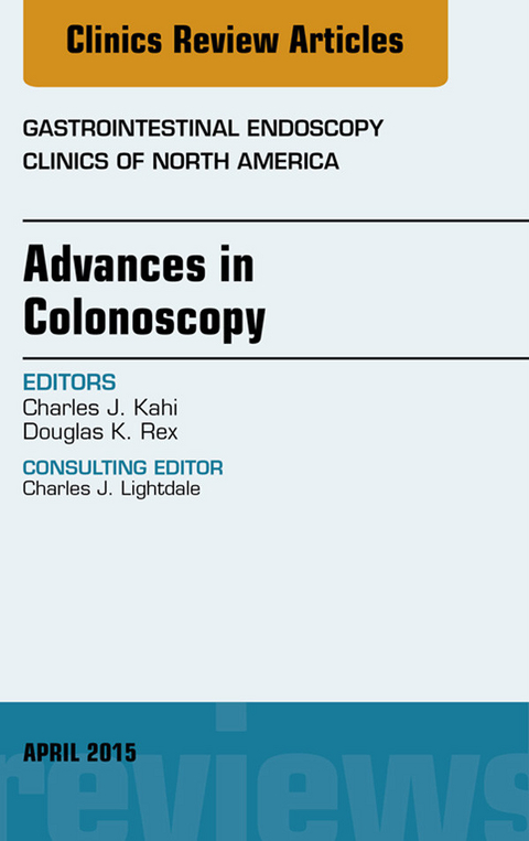 Advances in Colonoscopy, An Issue of Gastrointestinal Endoscopy Clinics -  Douglas K. Rex