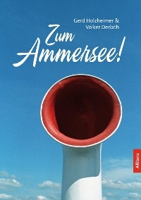Zum Ammersee! - Gerd Holzheimer