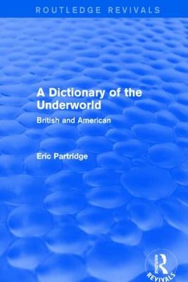 Dictionary of the Underworld -  Eric Partridge
