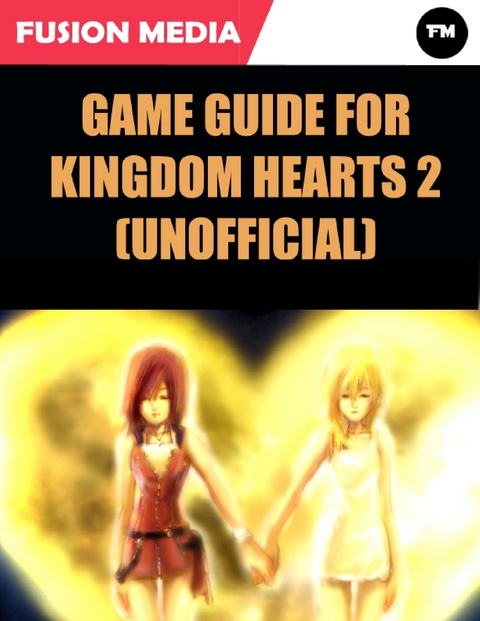 Game Guide for Kingdom Hearts 2 (Unofficial) -  Media Fusion Media