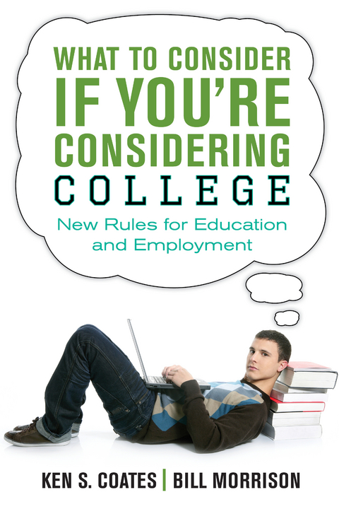 What to Consider If You're Considering College -  Ken S. Coates,  Bill Morrison