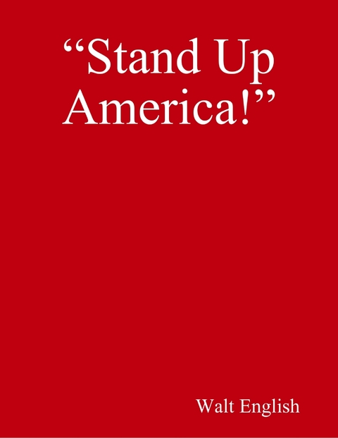 &quote;Stand Up America!&quote; -  English Walt English