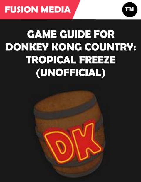 Game Guide for Donkey Kong Country: Tropical Freeze (Unofficial) -  Media Fusion Media
