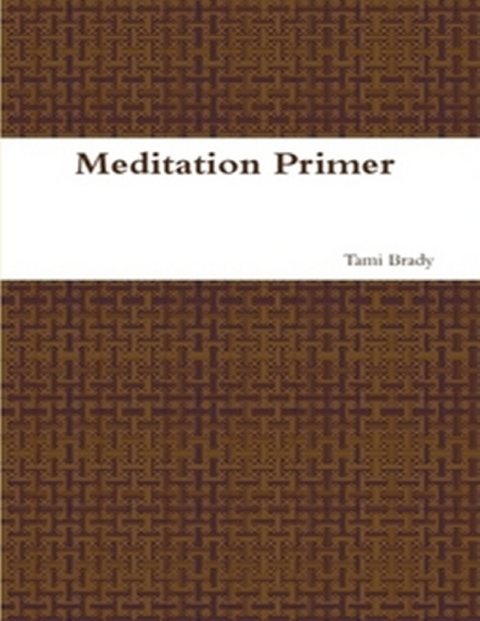 Meditation Primer -  Brady Tami Brady