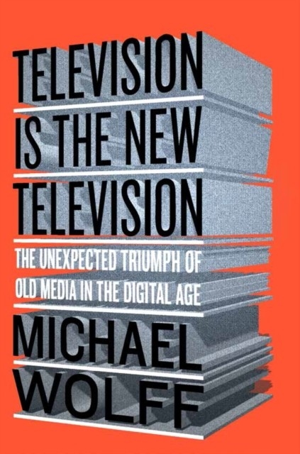 Television Is the New Television -  Michael Wolff