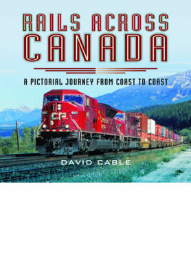 Rails Across Canada -  David Cable