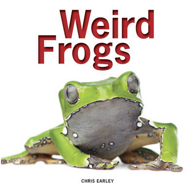 Weird Frogs -  Chris Earley