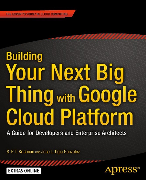 Building Your Next Big Thing with Google Cloud Platform - Jose Ugia Gonzalez, S. P. T. Krishnan