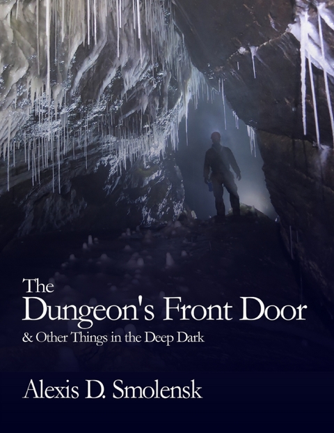 Dungeon's Front Door & Other Things in the Deep Dark -  Smolensk Alexis D. Smolensk